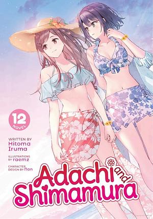 Adachi and Shimamura (Light Novel) Vol. 12 by Hitoma Iruma