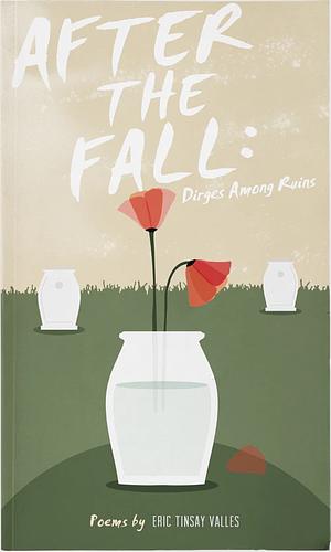 After The Fall: Dirges Among Ruins by Eric Tinsay Valles