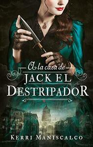 A la caza de Jack el destripador by María Celina Rojas, Kerri Maniscalco