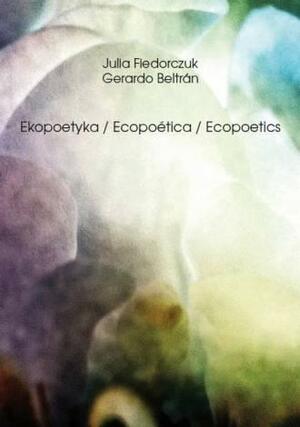 Ecopoetics: an ecological "defense of poetry" by Julia Fiedorczuk