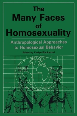 Many Faces of Homosexuality: Anthropological Approaches to Homosexual by Evelyn Blackwood