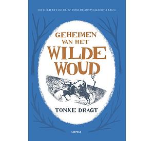 Geheimen van het Wilde Woud by Tonke Dragt