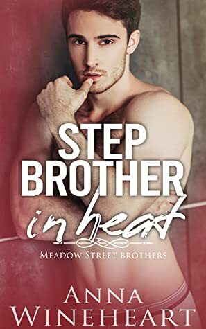 Stepbrother in Heat by Anna Wineheart