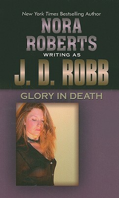 Glory in Death by Nora Roberts, J.D. Robb