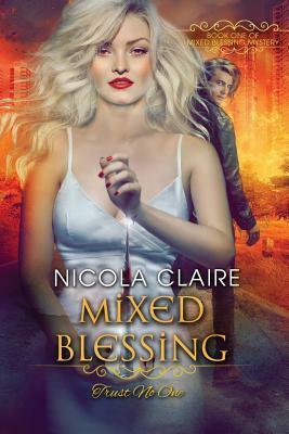 Mixed Blessing (Mixed Blessing Mystery, Book 1) by Nicola Claire