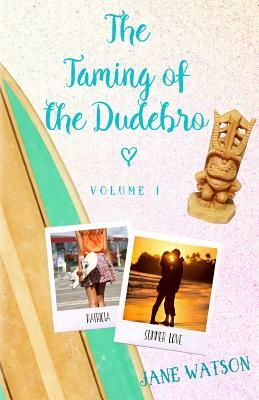 The Taming of the Dudebro, Volume I by Jane Watson