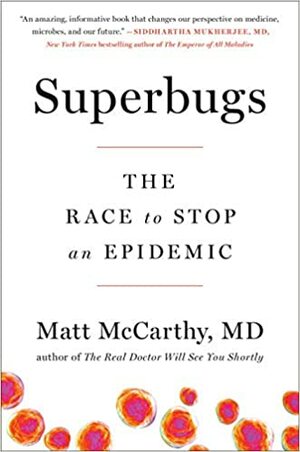 Superbugs: The Race to Stop an Epidemic by Matt McCarthy