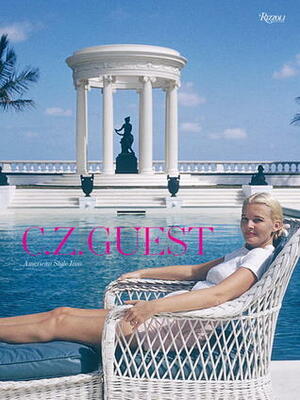 C.Z. Guest: American Style Icon by William Norwich, Joan Rivers, Liz Smith, Peter Duchin, Susanna Salk