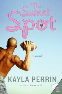 The Sweet Spot by Kayla Perrin