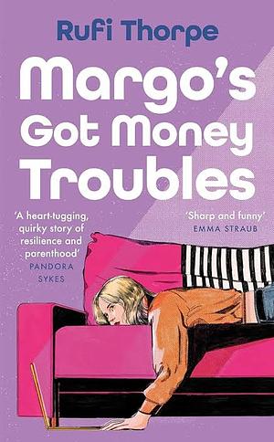 Margo's Got Money Troubles by Rufi Thorpe