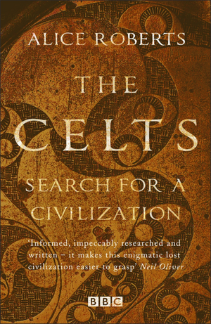 The Celts by Alice Roberts