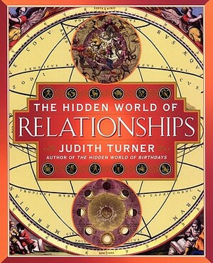 The Hidden World of Relationships by Judith Turner