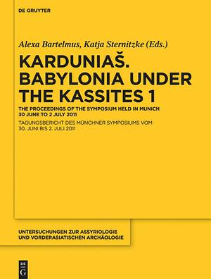 Karduniaš. Babylonia under the Kassites 1 by Alexa Bartelmus, J. A. Brinkman, Nils P. Heessel, Frans van Koppen, Susanne Paulus, Michael Roaf, Nathanael Shelley, Jonathan S. Tenney, Jared L. Miller, Elena Devecchi, Andreas Fuchs