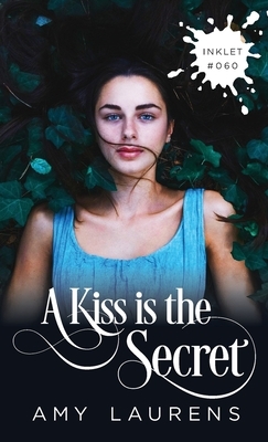 A Kiss Is The Secret by Amy Laurens