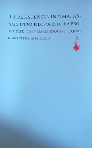 La resistència íntima: assaig d'una filosofía de la proximitat  by Josep Maria Esquirol