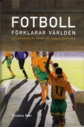 Fotboll förklarar världen : en (osannolik) teori om globaliseringen by Franklin Foer