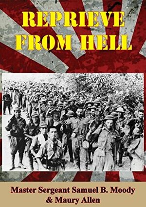 Reprieve From Hell by Maury Allen, Master Sergeant Samuel B. Moody
