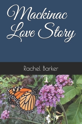 Mackinac Love Story by Rachel Barker