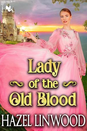 Lady of the Old Blood by Hazel Linwood