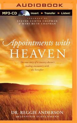 Appointments with Heaven: The True Story of a Country Doctor's Healing Encounters with the Hereafter by Reggie Anderson