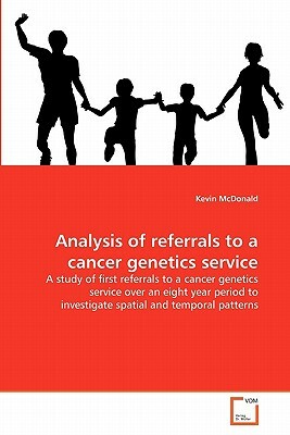Analysis of Referrals to a Cancer Genetics Service by Kevin McDonald