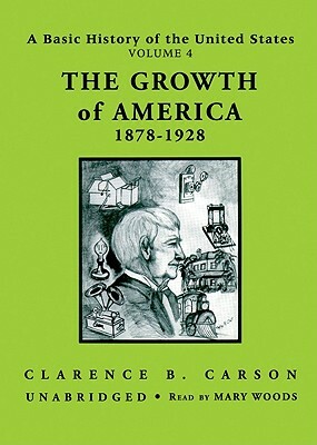 The Growth of America 1878-1928 by Clarence B. Carson