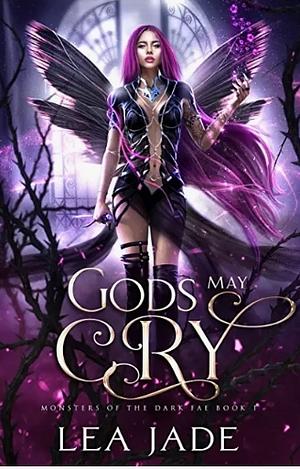 Gods May Cry by Lea Jade