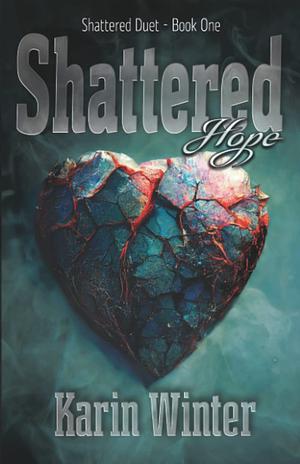 Shattered Hope  by Karin Winter