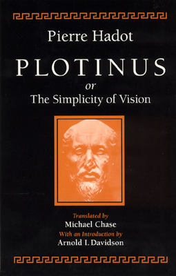 Plotinus or the Simplicity of Vision by Pierre Hadot