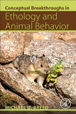 Conceptual Breakthroughs in Ethology and Animal Behavior by Michael D. Breed