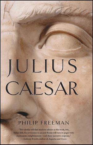 Julius Caesar By Freeman Philip by Philip Freeman, Philip Freeman