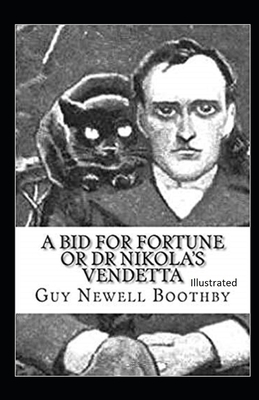 A Bid for Fortune or Dr Nikola's Vendetta Illustrated by Guy Boothby