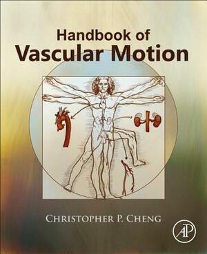 Handbook of Vascular Motion by Christopher Cheng