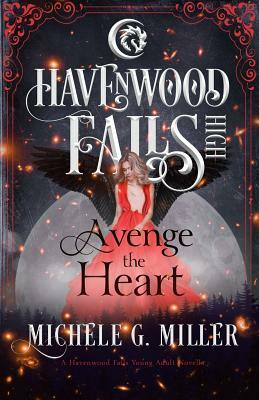 Avenge the Heart: A Havenwood Falls High Novella by Michele G. Miller