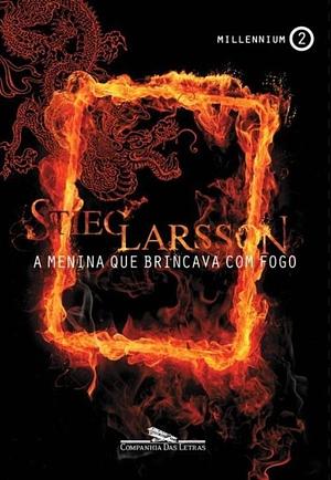 A menina que brincava com fogo by Stieg Larsson