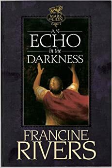 Echo In The Darkness by Francine Rivers