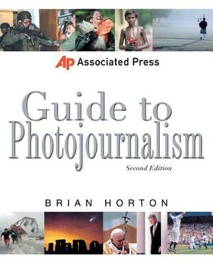 Associated Press Guide to Photojournalism by Brian Horton