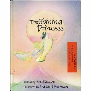The Shining Princess and Other Japanese Legends by Michael Foreman, Eric Quayle