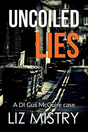 Uncoiled Lies by Liz Mistry