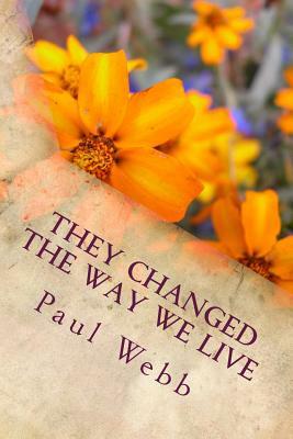 They Changed the Way We Live by Paul Webb