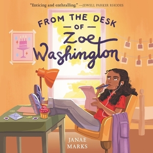 From the Desk of Zoe Washington by Janae Marks