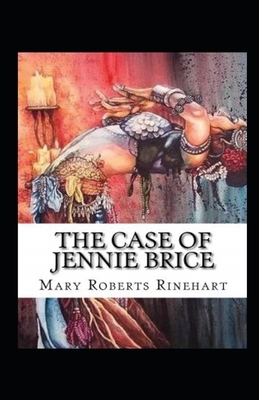 The Case of Jennie Brice Illustrated by Mary Roberts Rinehart