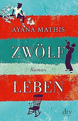 Zwölf Leben by Ayana Mathis