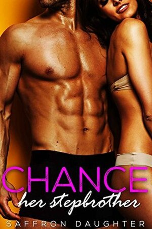 Chance: Her Stepbrother by Saffron Daughter