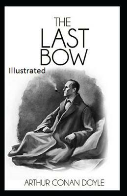 His Last Bow Illustrated by Arthur Conan Doyle