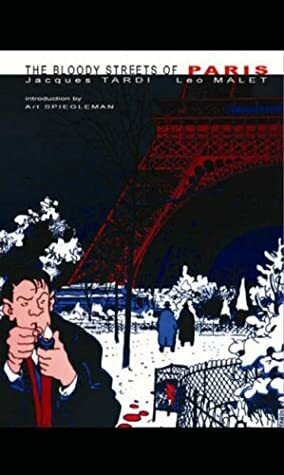 Bloody Streets of Paris by Léo Malet, Art Spiegelman, Jacques Tardi