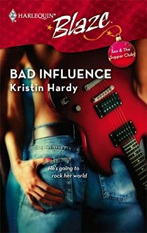 Bad Influence by Kristin Hardy