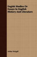 Englsh Studies or Essays in English History and Literature by Arthur Weigall