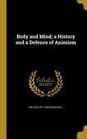 Body and Mind; A History and a Defence of Animism by William McDougall