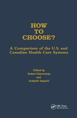 How to Choose?: A Comparison of the U.S. and Canadian Health Care Systems by Ardeshir Sepehri, Robert Chernomas